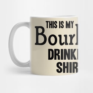 MY BOURBON DRINKING SHIRT Mug